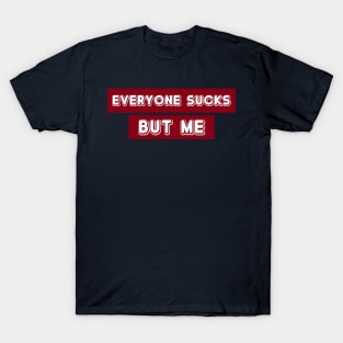 Everyone Sucks T-Shirt